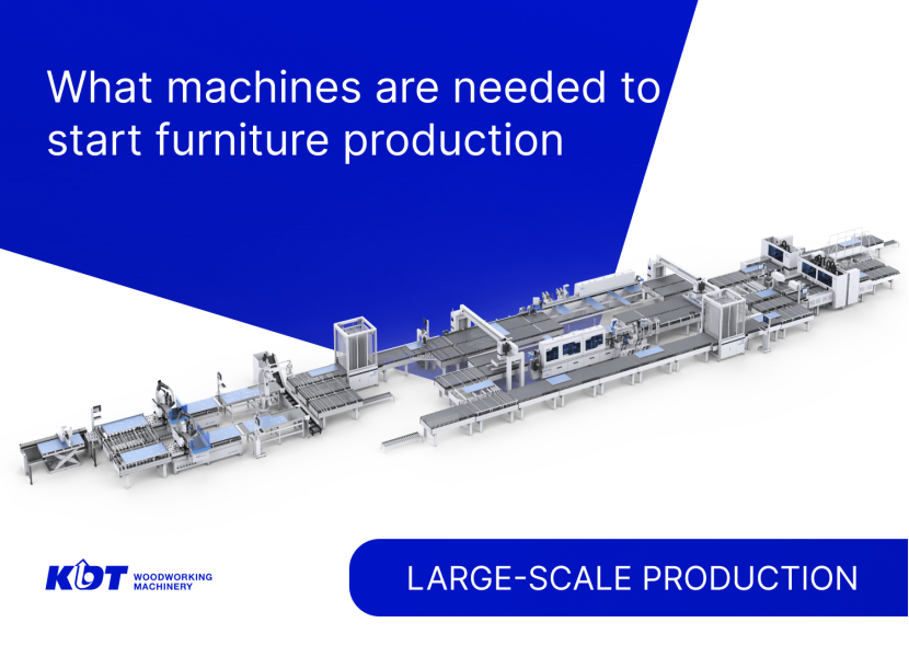 What machines are needed to start furniture production. Large-scale production