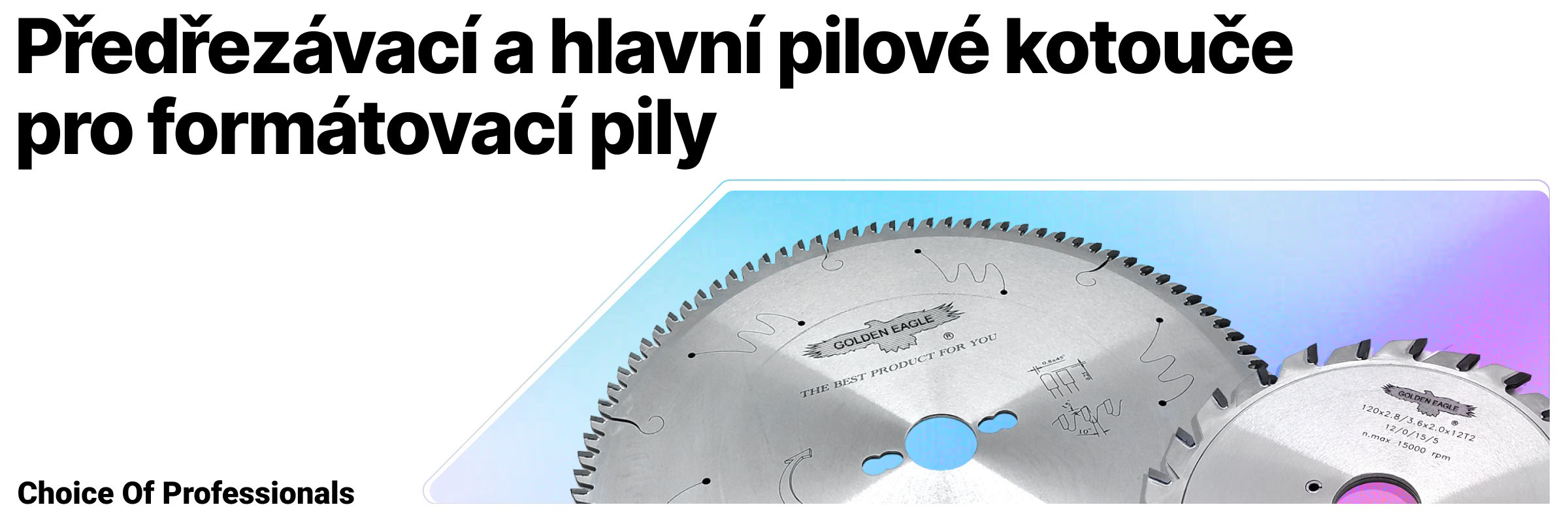 Předřezávací a hlavní pilové kotouče pro formátovací pily